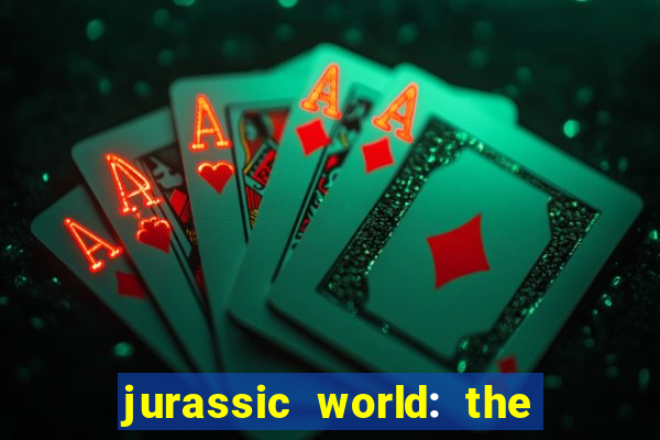 jurassic world: the game apk dinheiro infinito